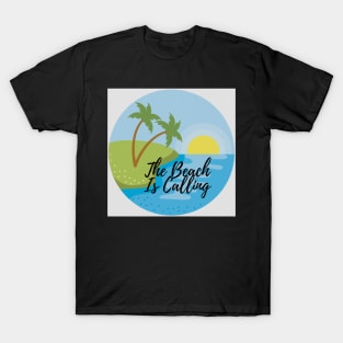 Beach Is Calling T-Shirt